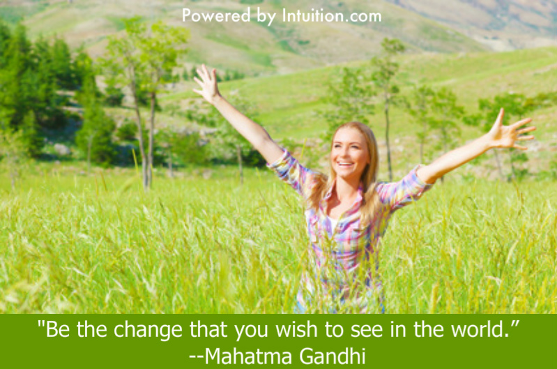 Be the change you want to see in the world